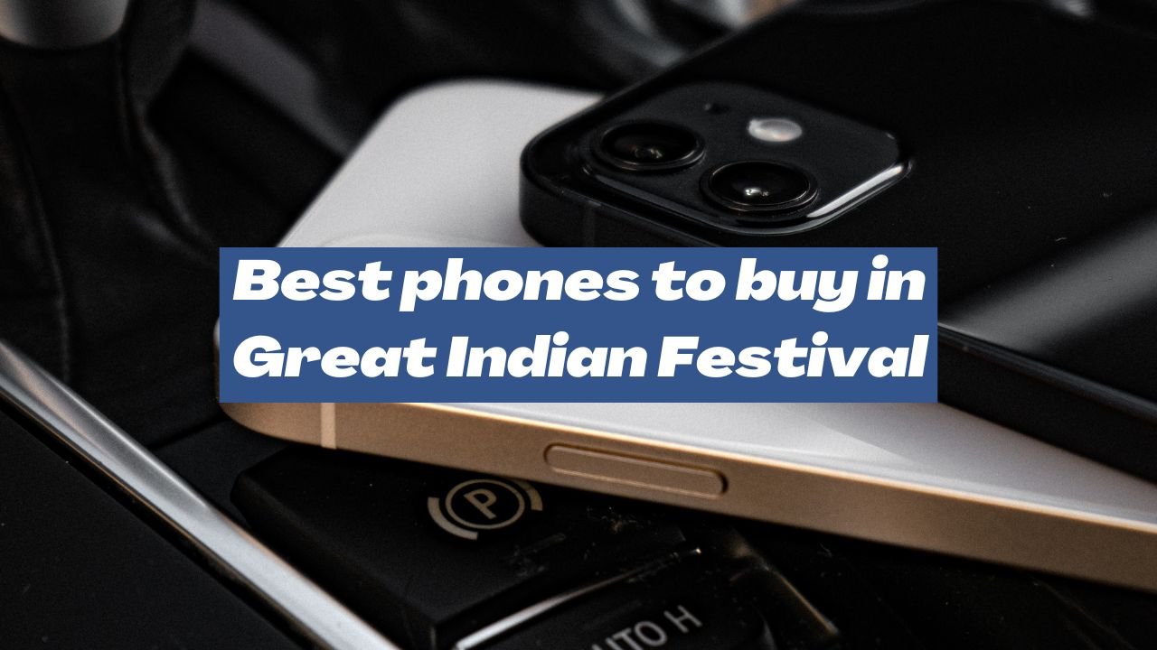 Best phones to buy in Great Indian Festival