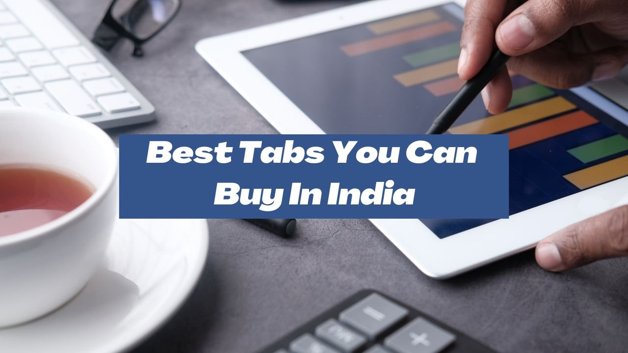 Best Tabs You Can Buy In India