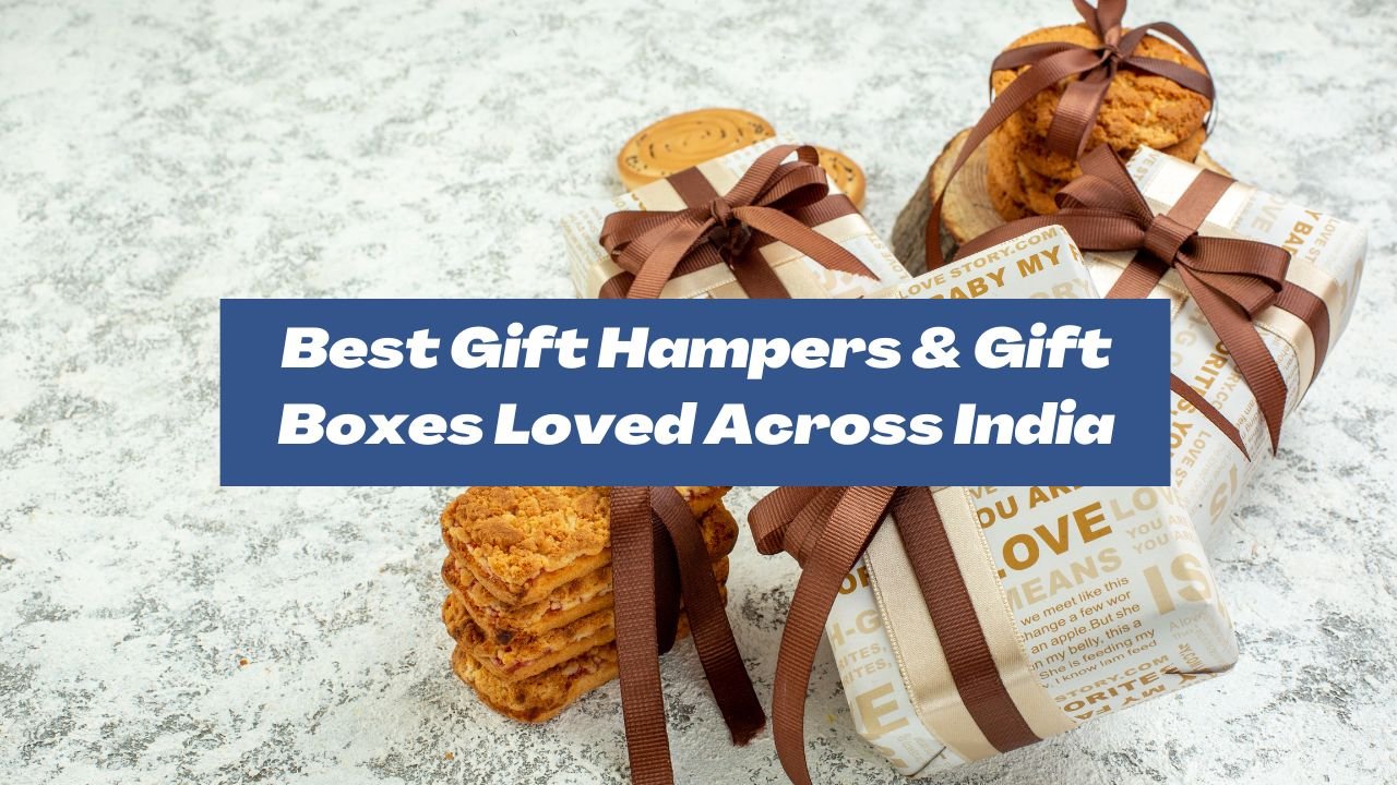 Best Gift Hampers & Gift Boxes Loved Across India
